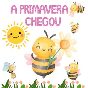 🌸 Painel Pedagógico – A Primavera Chegou! 🌸 Abelhinha